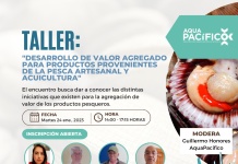 Centro AquaPacífico Invitan a taller sobre el desarrollo de valor agregado en productos de la pesca artesanal y acuicultura