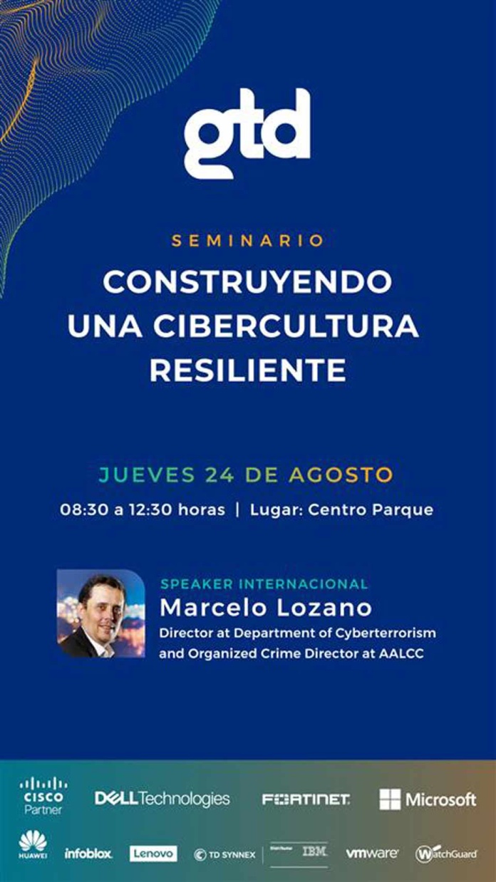 Organizado por Gtd: Marcelo Lozano, experto internacional en Cibercrimen y Ciberseguridad será speaker invitado en seminario “Construyendo una cibercultura resiliente”