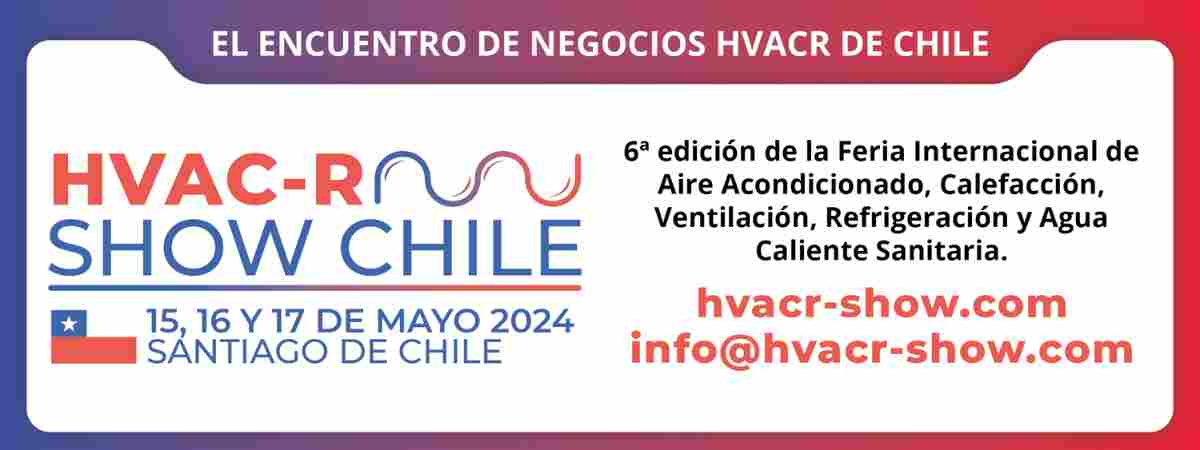 HVACR Show Chile 2024, industria de Aire Acondicionado, Calefacción, Ventilación, Refrigeración y Agua Caliente Sanitaria