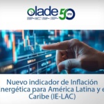 La Organización Latinoamericana de Energía (OLADE) presenta nuevo Indicador de Inflación Energética de América Latina y el Caribe (IE-LAC)