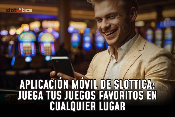 Aplicación móvil de Slottica: Juega tus juegos favoritos en cualquier lugar