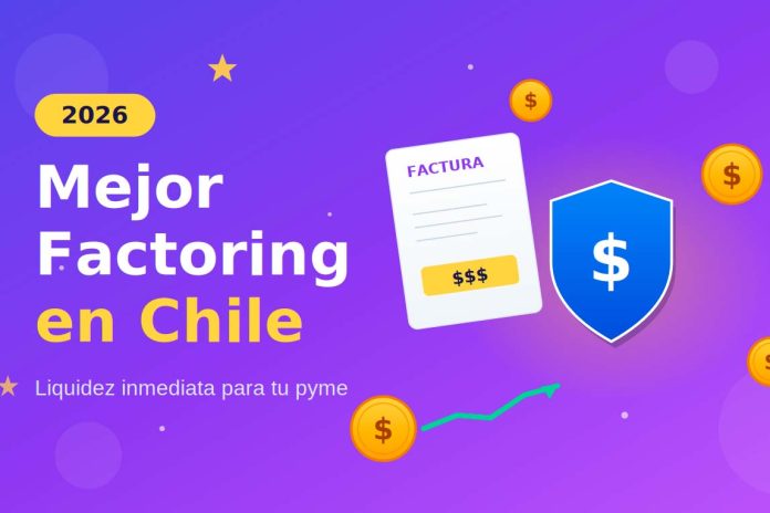 Algunas de las mejores empresas para obtener factoring en Chile 2026 Algunas de las mejores empresas para obtener factoring en Chile 2026