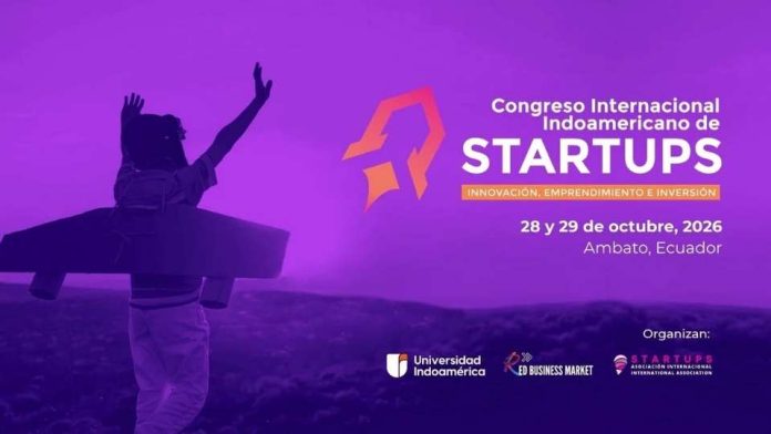 Ecuador reúne a más de 100 líderes internacionales de startups, inversión e innovación en el Congreso Internacional de Startups Indoamericano. Congreso Internacional de Startups Indoamericano, Ambato, Ecuador
